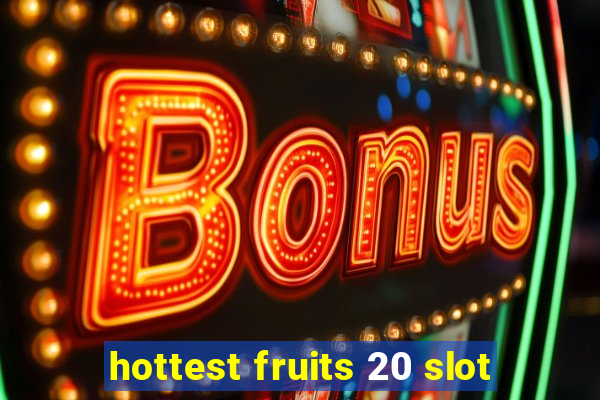 hottest fruits 20 slot