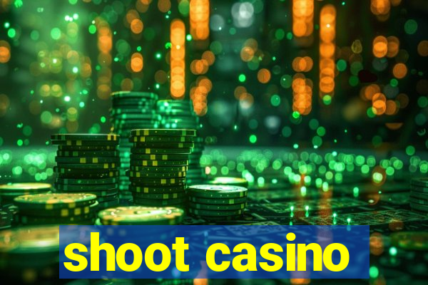 shoot casino