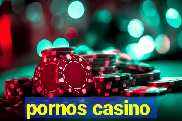 pornos casino