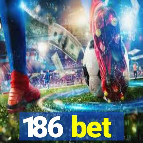 186 bet