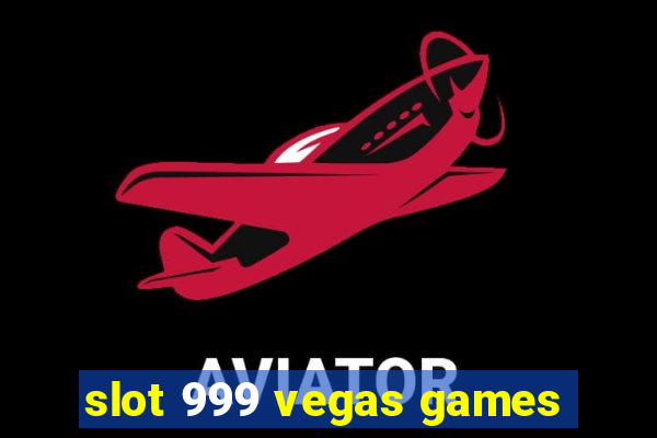 slot 999 vegas games