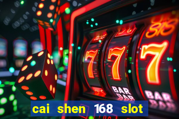 cai shen 168 slot free play