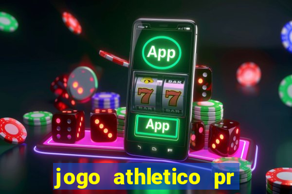 jogo athletico pr onde assistir