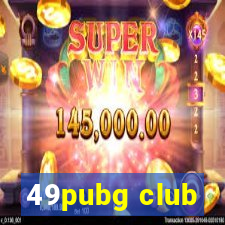 49pubg club