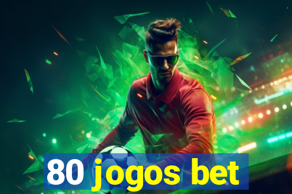 80 jogos bet