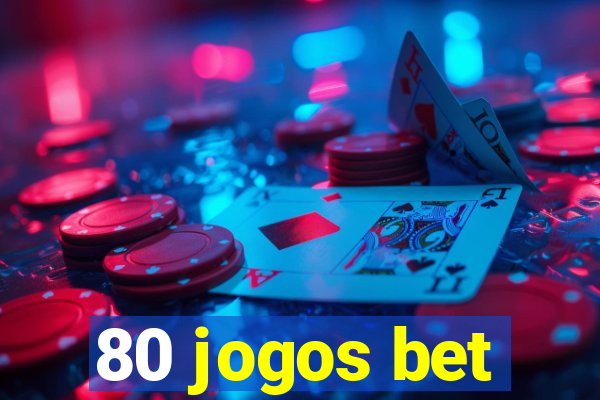 80 jogos bet