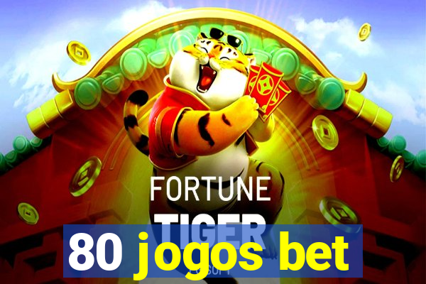 80 jogos bet