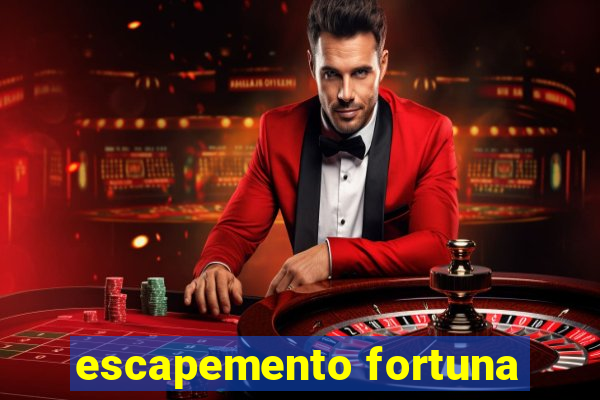 escapemento fortuna