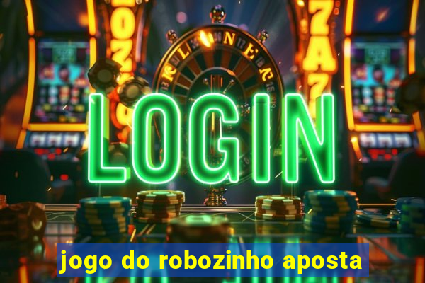 jogo do robozinho aposta