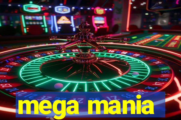 mega mania