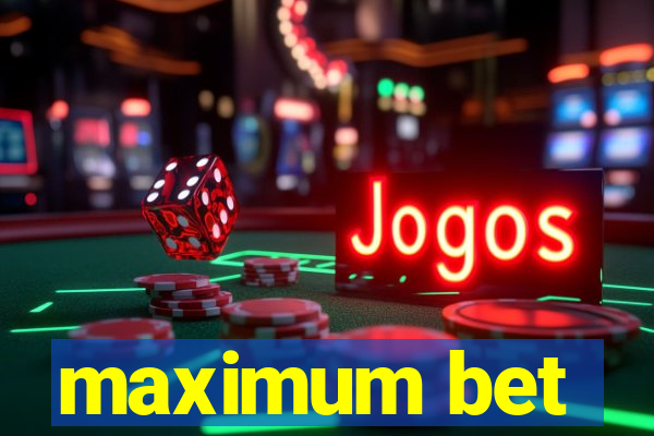 maximum bet