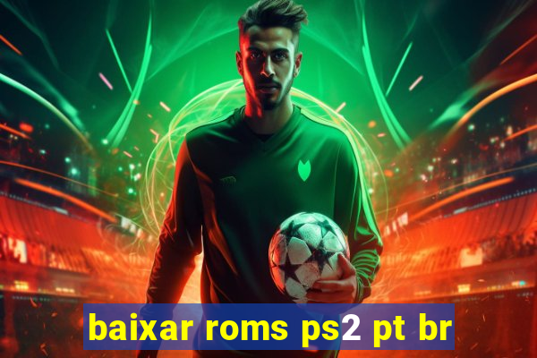 baixar roms ps2 pt br