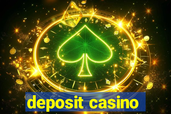 deposit casino