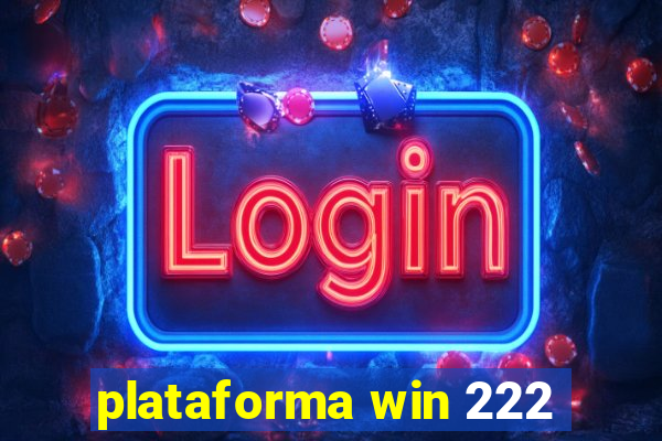 plataforma win 222