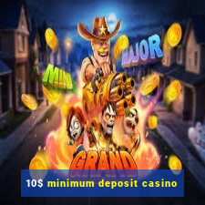 10$ minimum deposit casino