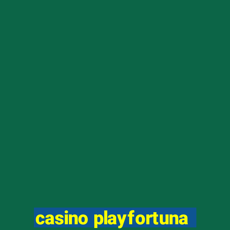 casino playfortuna