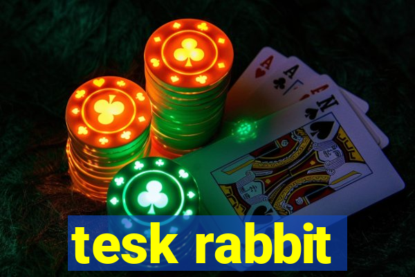 tesk rabbit