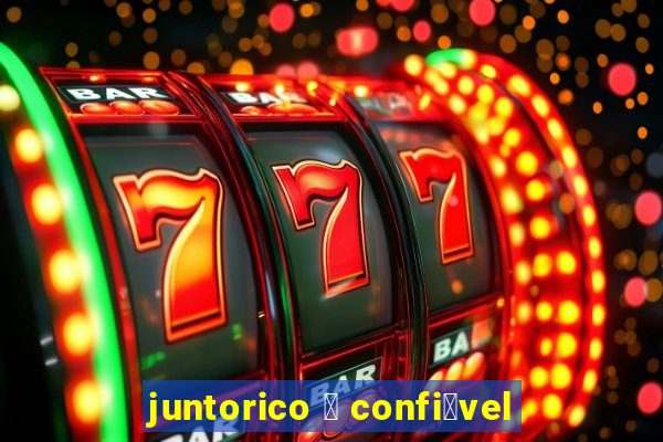 juntorico 茅 confi谩vel