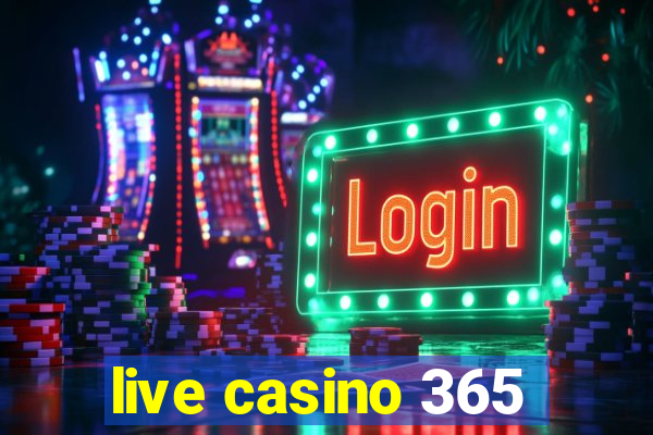 live casino 365