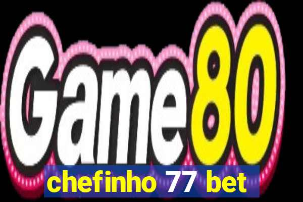 chefinho 77 bet