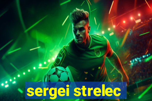 sergei strelec