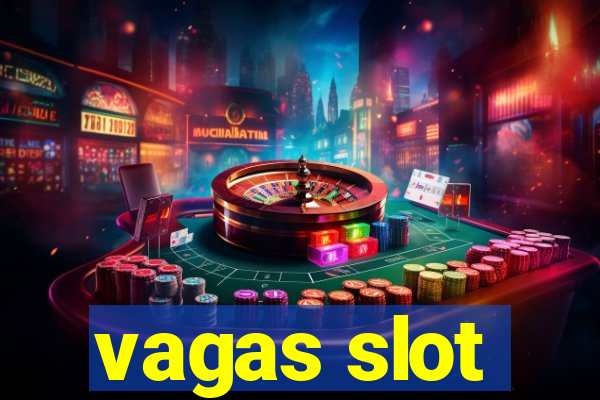 vagas slot