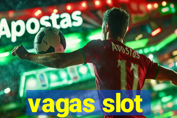 vagas slot