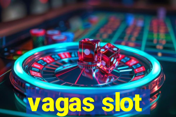 vagas slot