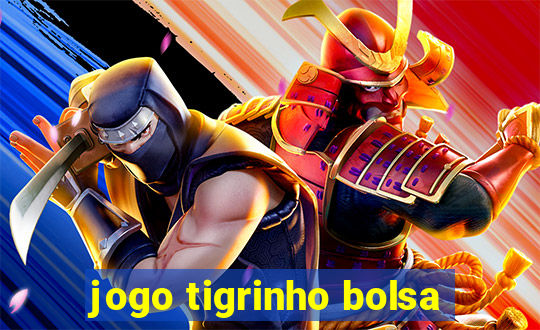 jogo tigrinho bolsa