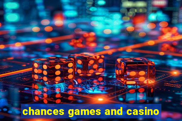 chances games and casino