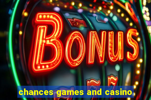 chances games and casino