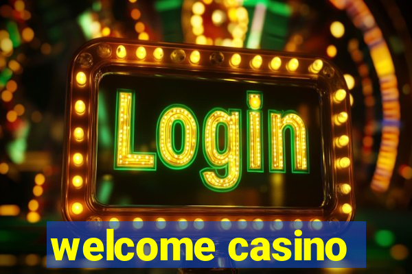 welcome casino