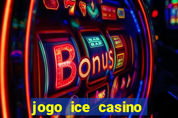 jogo ice casino paga mesmo