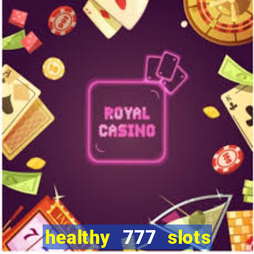 healthy 777 slots paga mesmo