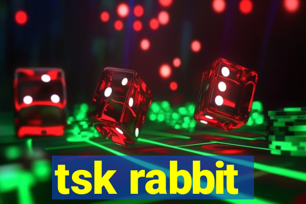 tsk rabbit