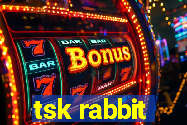 tsk rabbit