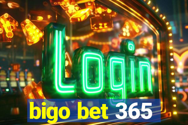 bigo bet 365