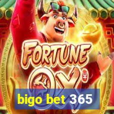 bigo bet 365