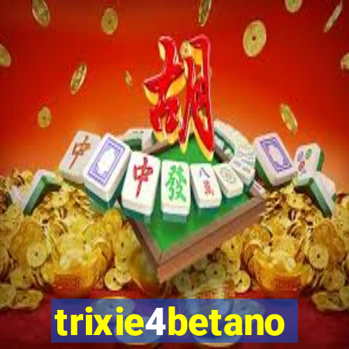 trixie4betano