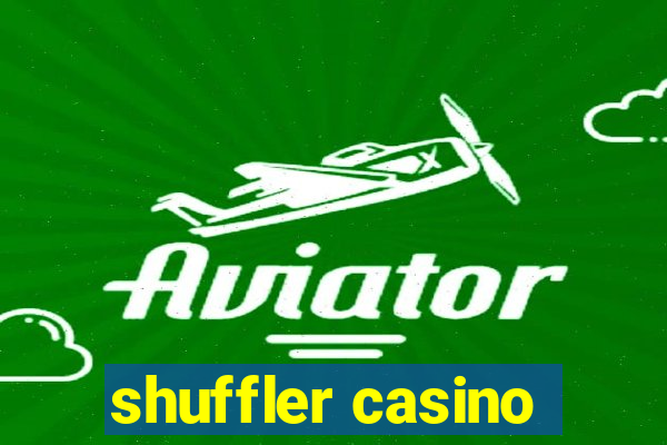 shuffler casino