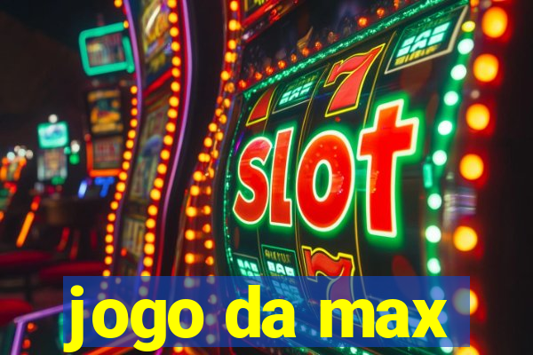 jogo da max