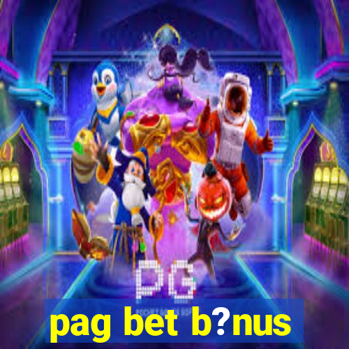 pag bet b?nus