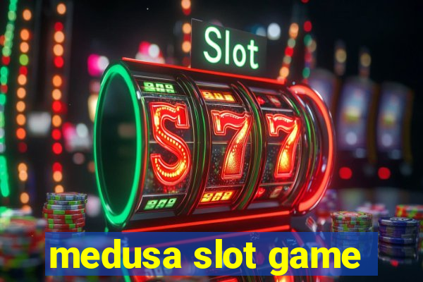 medusa slot game