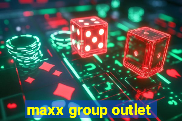 maxx group outlet