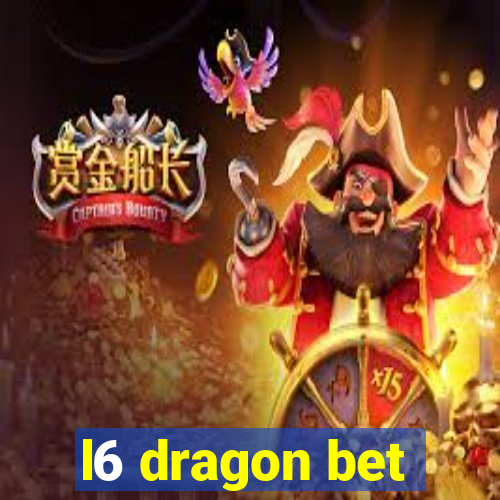 l6 dragon bet