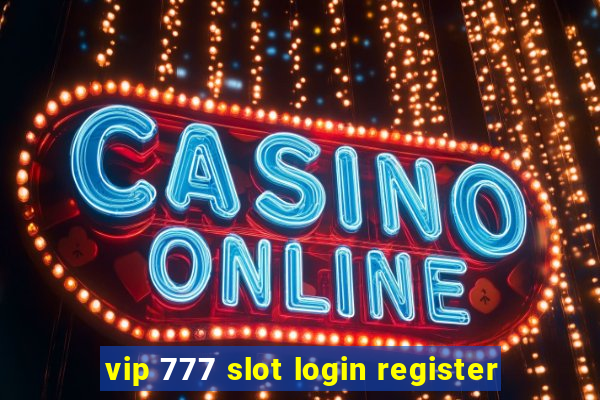 vip 777 slot login register