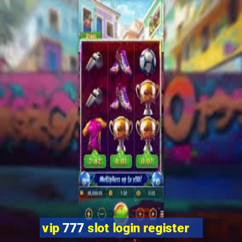 vip 777 slot login register