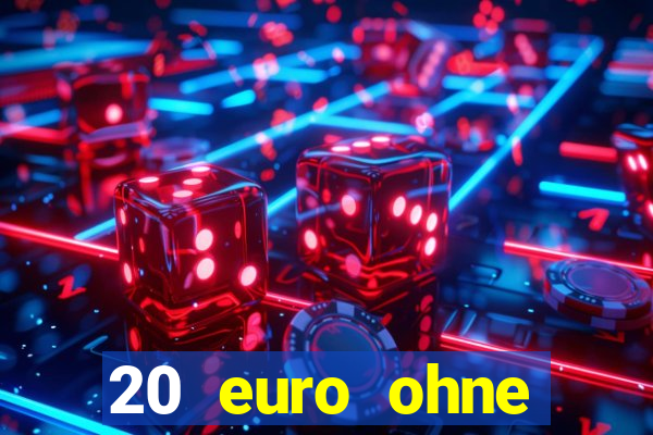 20 euro ohne einzahlung casino