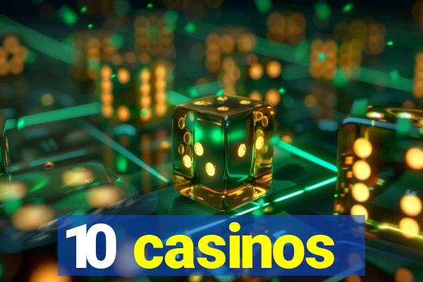 10 casinos