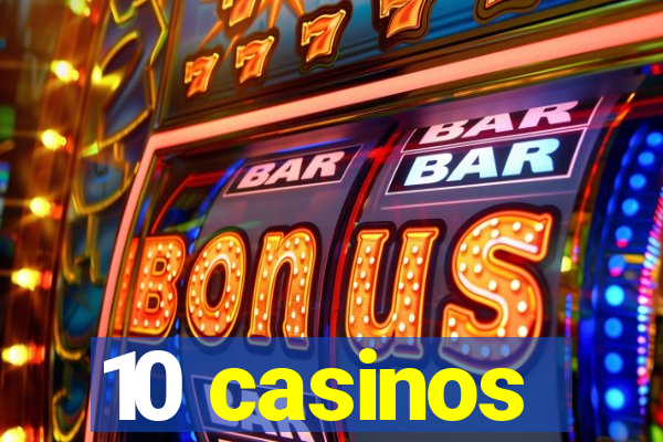 10 casinos